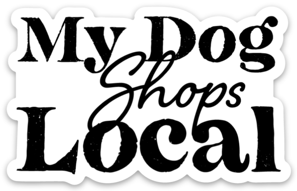 My Dog Shops Local Sticker